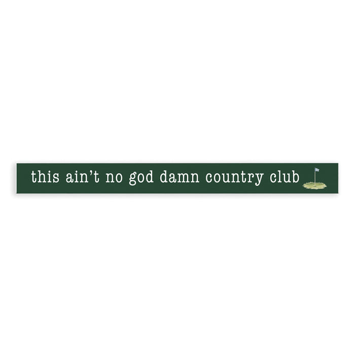 No God Damn Country Club Skinny Sign