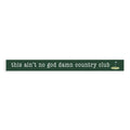 No God Damn Country Club Skinny Sign